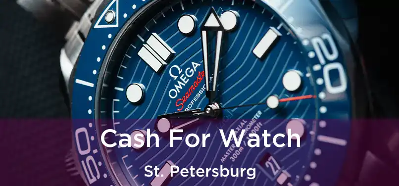  Cash For Watch St. Petersburg
