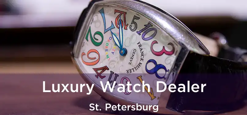  Luxury Watch Dealer St. Petersburg
